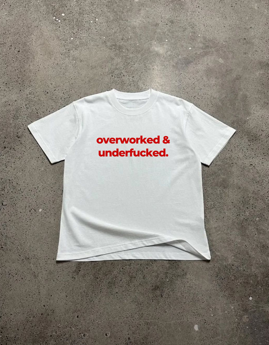 Overworked & underfucked Tee