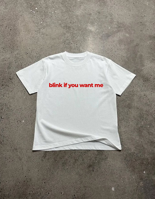 Blink if you want me Tee